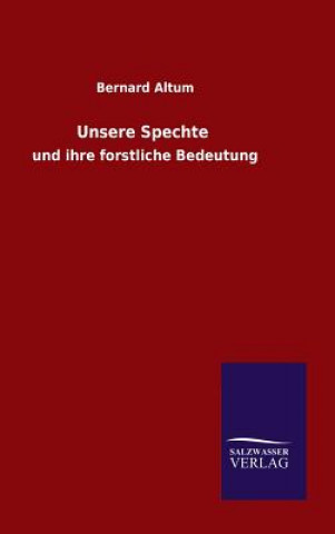 Kniha Unsere Spechte Bernard Altum