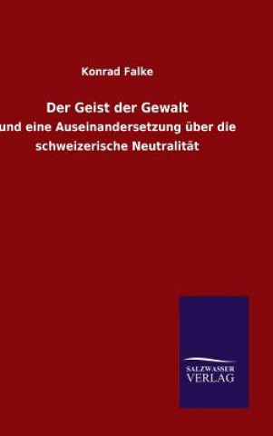 Kniha Der Geist der Gewalt Konrad Falke