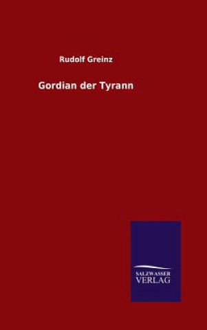 Kniha Gordian der Tyrann Rudolf Greinz