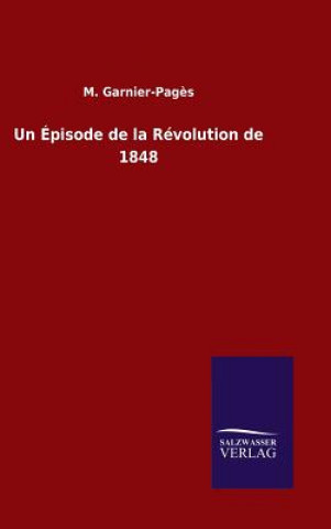 Knjiga Episode de la Revolution de 1848 M Garnier-Pages