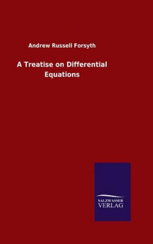 Könyv Treatise on Differential Equations Andrew Russell Forsyth