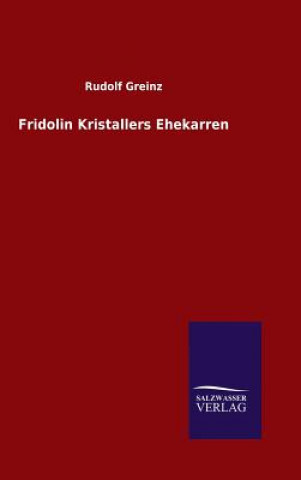 Kniha Fridolin Kristallers Ehekarren Rudolf Greinz