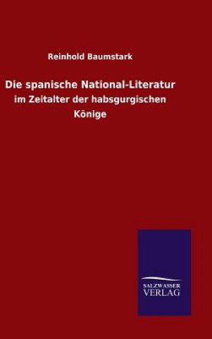 Книга Die spanische National-Literatur Reinhold Baumstark