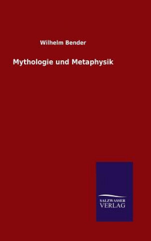 Книга Mythologie und Metaphysik Wilhelm Bender