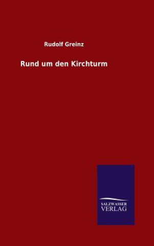 Knjiga Rund um den Kirchturm Rudolf Greinz