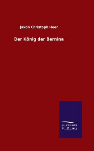 Kniha Koenig der Bernina Jakob Christoph Heer