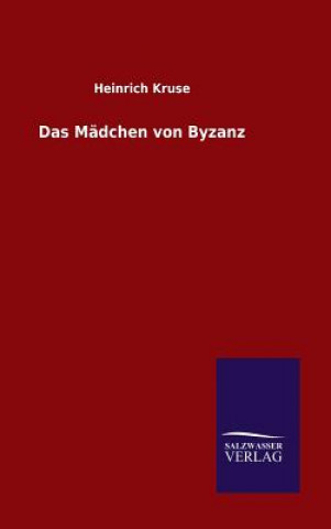 Book Das Madchen von Byzanz Heinrich Kruse