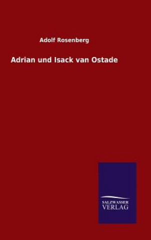 Könyv Adrian und Isack van Ostade Adolf Rosenberg