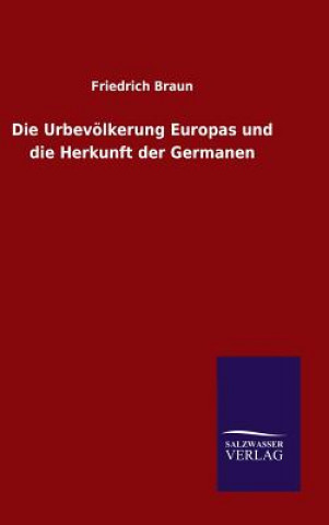 Kniha Urbevoelkerung Europas und die Herkunft der Germanen Friedrich Braun