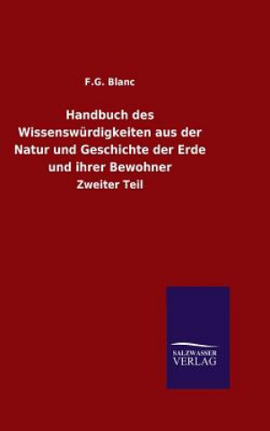 Kniha Handbuch des Wissenswurdigkeiten aus der Natur und Geschichte der Erde und ihrer Bewohner F G Blanc