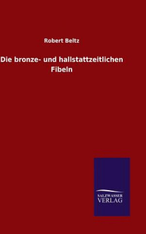 Livre bronze- und hallstattzeitlichen Fibeln Robert Beltz