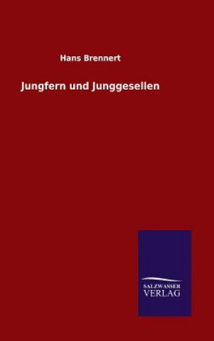 Βιβλίο Jungfern und Junggesellen Hans Brennert