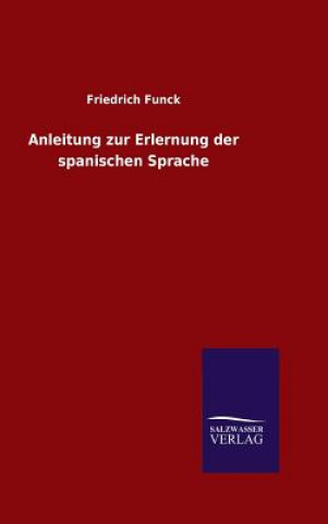 Kniha Anleitung zur Erlernung der spanischen Sprache Friedrich Funck