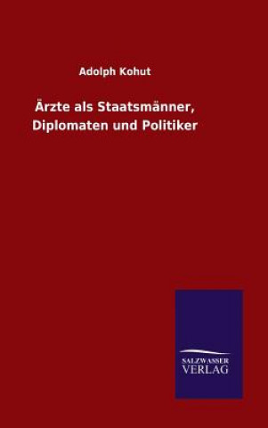 Книга AErzte als Staatsmanner, Diplomaten und Politiker Adolph Kohut