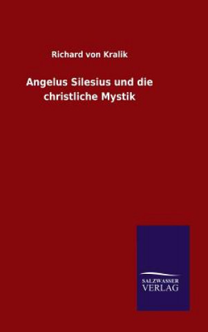 Książka Angelus Silesius und die christliche Mystik Richard Von Kralik