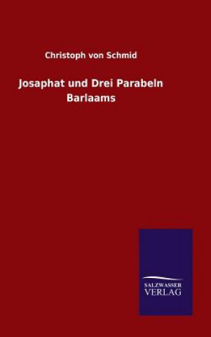 Kniha Josaphat und Drei Parabeln Barlaams Christoph Von Schmid