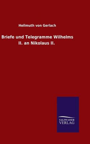 Kniha Briefe und Telegramme Wilhelms II. an Nikolaus II. Hellmuth Von Gerlach