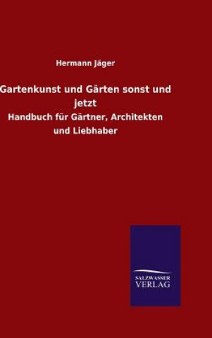 Kniha Gartenkunst und Garten sonst und jetzt Hermann Jager