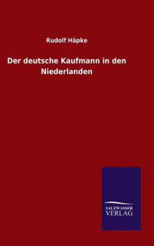 Kniha deutsche Kaufmann in den Niederlanden Rudolf Hapke