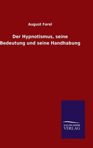 Carte Der Hypnotismus, seine Bedeutung und seine Handhabung August Forel