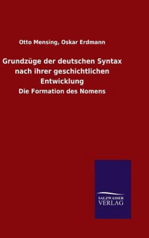 Knjiga Grundzuge der deutschen Syntax nach ihrer geschichtlichen Entwicklung Otto Erdmann Oskar Mensing