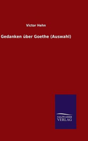 Könyv Gedanken uber Goethe (Auswahl) Victor Hehn