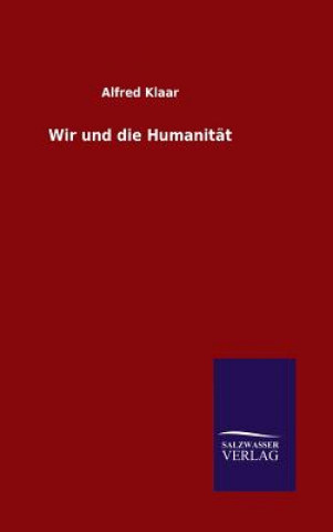 Buch Wir und die Humanitat Alfred Klaar