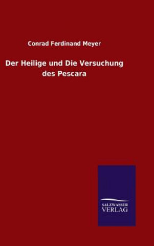 Kniha Heilige und Die Versuchung des Pescara Conrad Ferdinand Meyer
