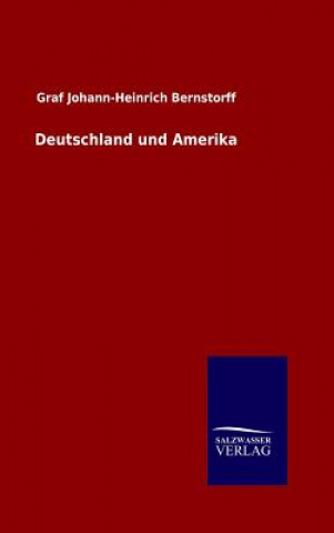 Könyv Deutschland und Amerika Graf Johann-Heinrich Bernstorff