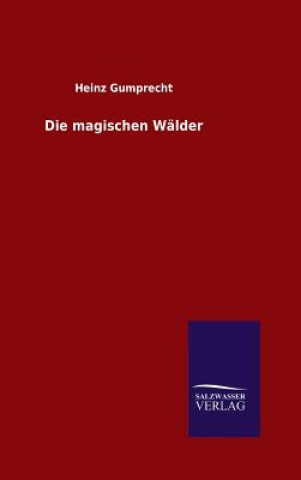 Książka Die magischen Walder Heinz Gumprecht