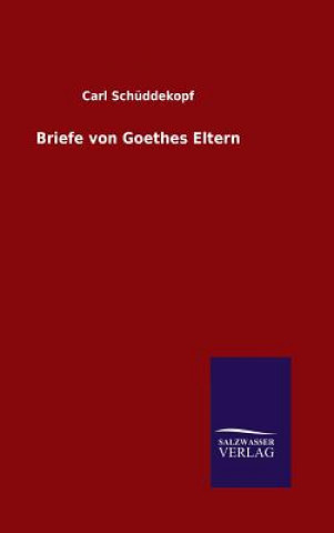 Könyv Briefe von Goethes Eltern Carl Schuddekopf
