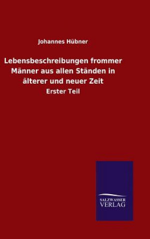 Könyv Lebensbeschreibungen frommer Manner aus allen Standen in alterer und neuer Zeit Johannes Hubner