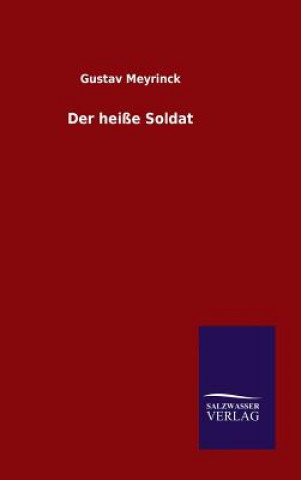 Kniha Der heisse Soldat Gustav Meyrinck