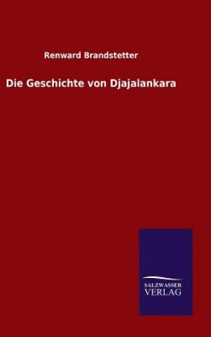 Kniha Die Geschichte von Djajalankara Renward Brandstetter