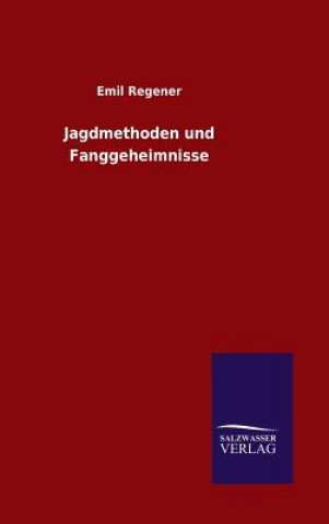 Könyv Jagdmethoden und Fanggeheimnisse Emil Regener
