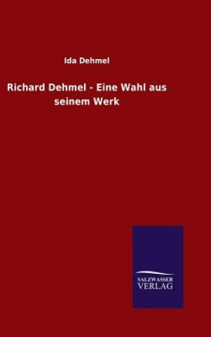 Kniha Richard Dehmel - Eine Wahl aus seinem Werk Ida Dehmel