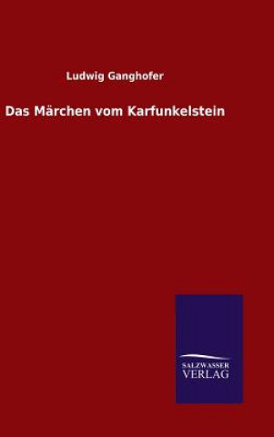 Könyv Das Marchen vom Karfunkelstein Ludwig Ganghofer