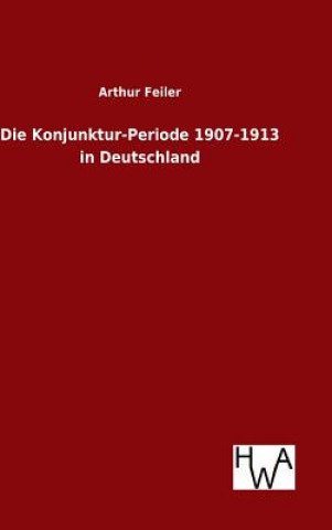 Книга Konjunktur-Periode 1907-1913 in Deutschland Arthur Feiler