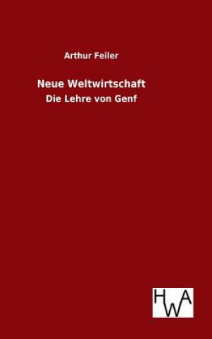 Könyv Neue Weltwirtschaft Arthur Feiler