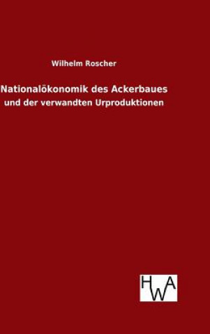 Knjiga Nationaloekonomik des Ackerbaues Wilhelm Roscher