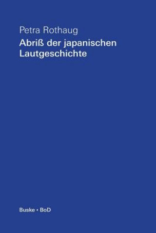 Könyv Abriss der japanischen Lautgeschichte PETRA ROTHAUG