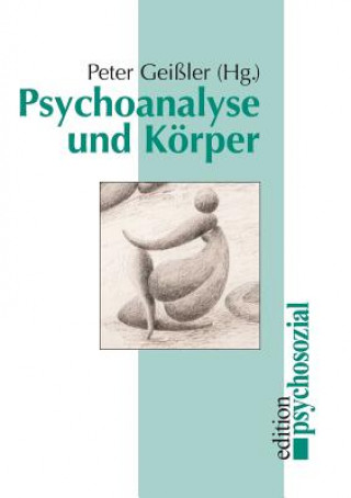 Könyv Psychoanalyse und Koerper Peter Geissler