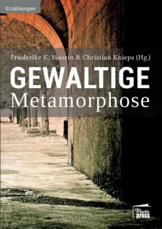 Buch Gewaltige Metamorphose Friederike K. Moorin