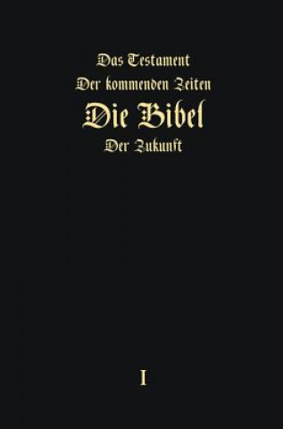 Kniha Testament Der Kommenden Zeiten - Die Bibel Der Zukunft - Teil 1 (German Edition) Igor Arepjev