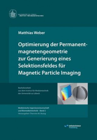 Książka Optimierung der Permanentmagnetengeometrie zur Generierung eines Selektionsfeldes fur Magnetic Particle Imaging Matthias Weber