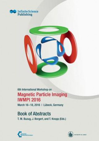 Kniha 6th International Workshop on Magnetic Particle Imaging (IWMPI 2016) Thorsten Buzug