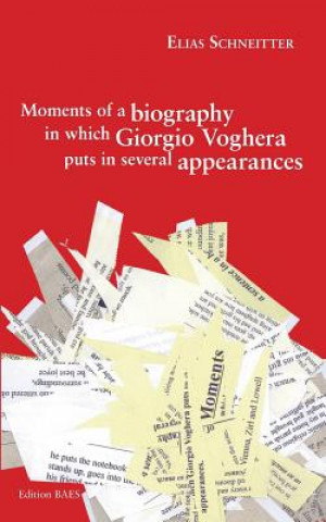 Carte Moments of a biography in which Giorgio Voghera puts in several appearances. Elias Schneitter