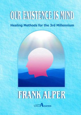 Könyv Our Existence is Mind Frank Alper