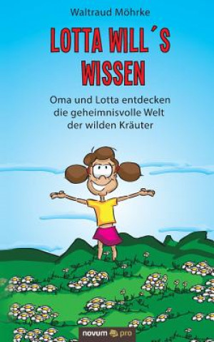 Kniha Lotta will's wissen Waltraud Mohrke