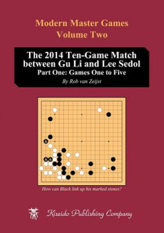 Carte 2014 Ten-Game Match between Gu Li and Lee Sedol Rob (Kiseido Publishing Company) Van Zeijst